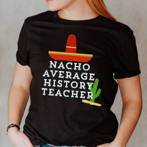 History Teacher Shirt, History Teacher Gift, Teacher Shirts, Nacho Average History Teacher