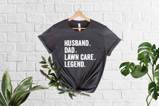 Husband Dad Lawn Care Legend T-Shirt, Gardening Dad Gift T-shirt, Fathers Day Shirt, Dad Birthday Gift