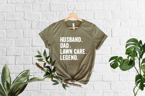 Husband Dad Lawn Care Legend T-Shirt, Gardening Dad Gift T-shirt, Fathers Day Shirt, Dad Birthday Gift