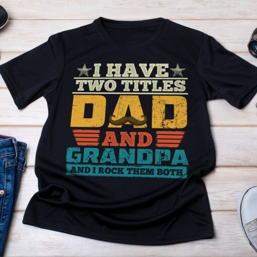 I Have Two Titles Dad And Grandpa Shirt, Father's Day Shirt, Husband Father Grandpa Legend