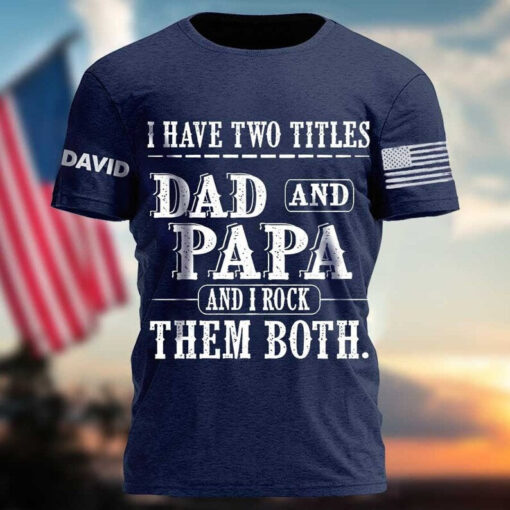 I Have Two Titles Dad And Papa T-Shirt, Custom Dad Shirt With Kids Name, Custom Funny Quote Shirt, Dad Life Shirt, Father's Day Gift