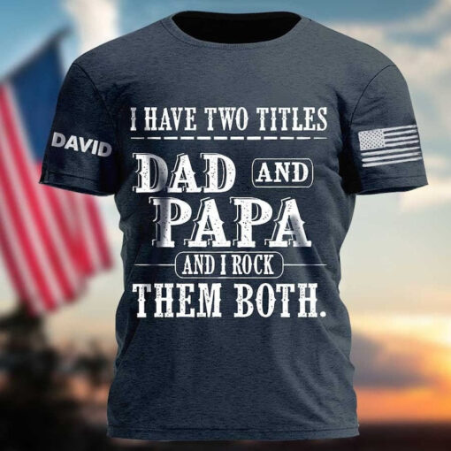 I Have Two Titles Dad And Papa T-Shirt, Custom Dad Shirt With Kids Name, Custom Funny Quote Shirt, Dad Life Shirt, Father's Day Gift