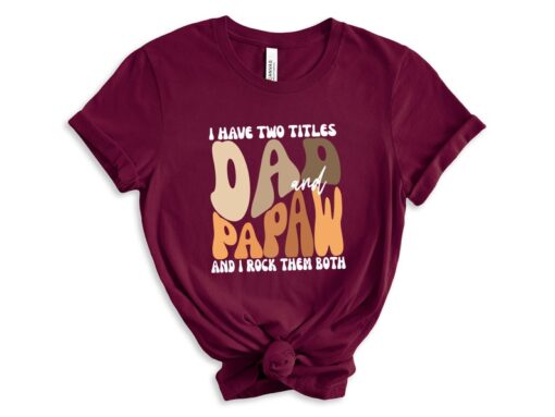 I Have Two Titles Dad And Papaw I Rock Them Both Shirt, Fathers Day Shirt, Fathers Day Gift, Grandpa Shirt