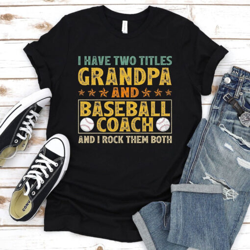 I Have Two Titles Grandpa And Baseball Coach And I Rock Them Both Fathers Day T-Shirt