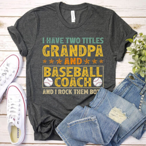 I Have Two Titles Grandpa And Baseball Coach And I Rock Them Both Fathers Day T-Shirt