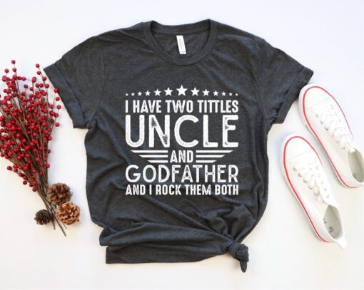 I Have Two Titles Uncle And Godfather I Rock Them Both, Funny Best Uncle Shirt, Retro Grandpa T-shirt