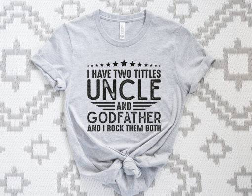 I Have Two Titles Uncle And Godfather I Rock Them Both, Funny Best Uncle Shirt, Retro Grandpa T-shirt