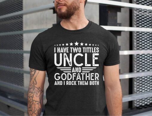 I Have Two Titles Uncle And Godfather I Rock Them Both, Funny Best Uncle Shirt, Retro Grandpa T-shirt