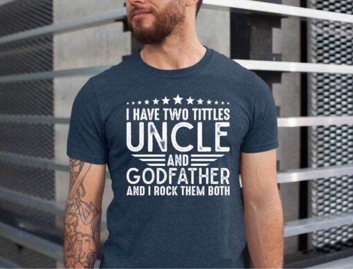 I Have Two Titles Uncle And Godfather I Rock Them Both, Funny Best Uncle Shirt, Retro Grandpa T-shirt