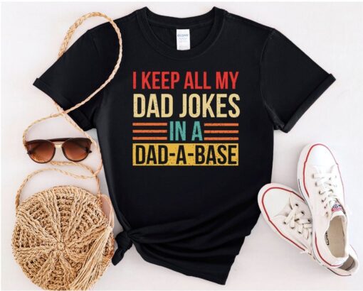 I Keep All My Dad Jokes In A Dad-a-base Shirt, New Dad Shirt, Dad Shirt, Daddy Shirt,Father's Day Shirt, Best Dad shirt