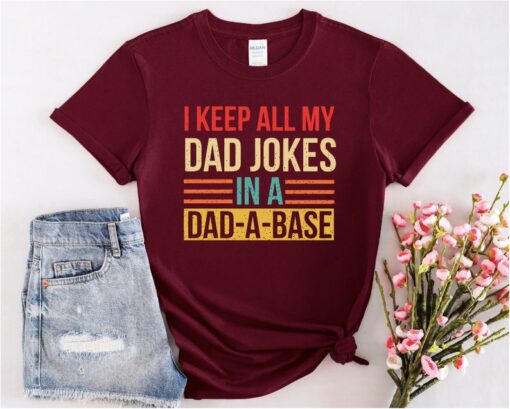 I Keep All My Dad Jokes In A Dad-a-base Shirt, New Dad Shirt, Dad Shirt, Daddy Shirt,Father's Day Shirt, Best Dad shirt