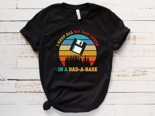 I Keep All My Dad Jokes In A Dad-a-base Shirt, New Dad Shirt, Dad Shirt, Daddy Shirt, Father's Day Shirt, Best Dad shirt