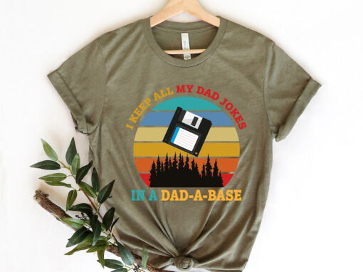 I Keep All My Dad Jokes In A Dad-a-base Shirt, New Dad Shirt, Dad Shirt, Daddy Shirt, Father's Day Shirt, Best Dad shirt