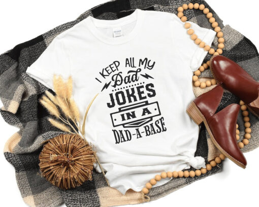 I Keep All My Dad Jokes In A Dad-a-base Shirt,New Dad Shirt,Dad Shirt,Fathers Day Gift, Husband Gift