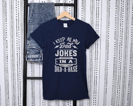 I Keep All My Dad Jokes In A Dad-a-base Shirt,New Dad Shirt,Dad Shirt,Fathers Day Gift, Husband Gift