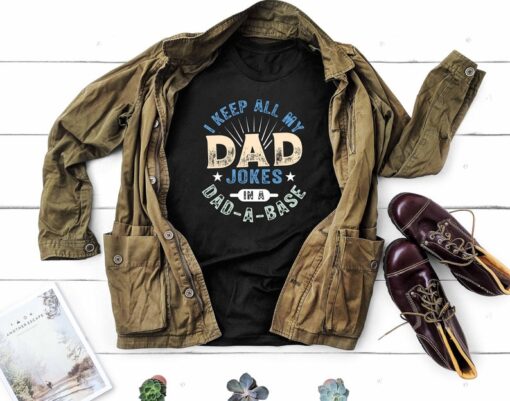 I Keep All My Dad Jokes In A Dad-a-base Shirt, New Dad Shirt, dada shirt , Daddy Shirt,Father's Day Shirt,Best Dad shirt