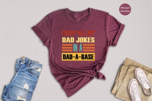 I Keep All My Dad Jokes In A Dad-a-base Shirt, Shirt For Dad, Daddy Shirt, Father's Day Shirt, Gift For Dad, New Dad Shirt