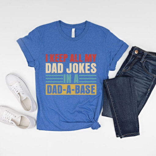 I Keep All My Dad Jokes In A Dad A Base Shirt, Funny Dad Shirt, Father's Day Shirt, Gift For Dad, Husband Shirt