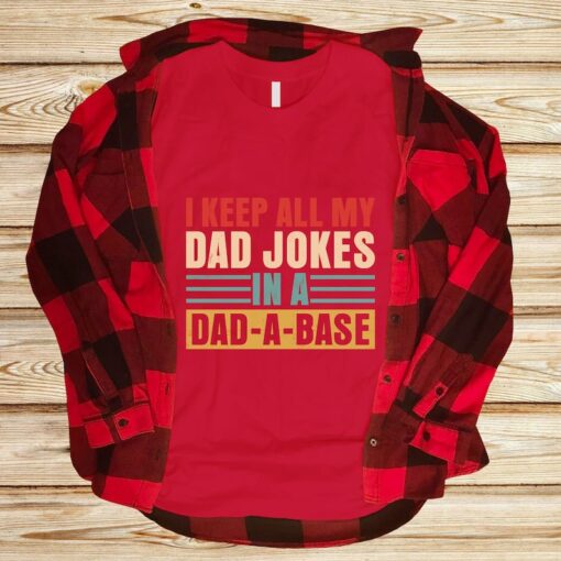 I Keep All My Dad Jokes In A Dad A Base Shirt, Funny Dad Shirt, Father's Day Shirt, Gift For Dad, Husband Shirt