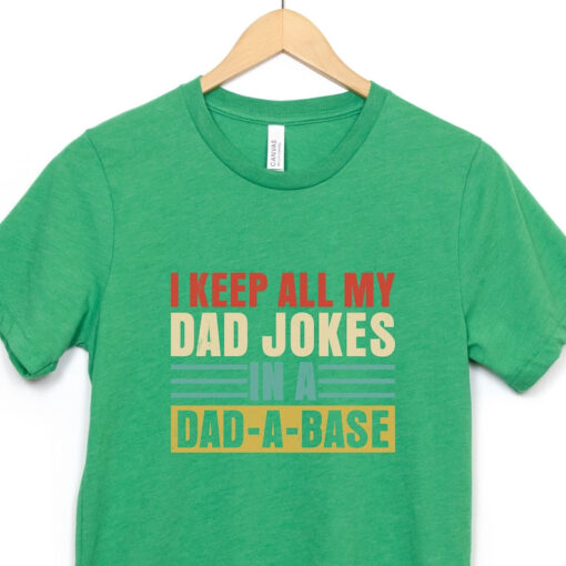 I Keep All My Dad Jokes In A Dad A Base Shirt, Funny Dad Shirt, Father's Day Shirt, Gift For Dad, Husband Shirt