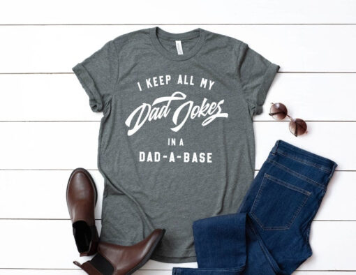 I Keep All My Dad Jokes In A Dad A Base Shirt, Funny Dad Shirt, Fathers Day Shirt, Dad Shirt, Funny Fathers Day Gift