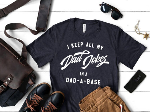 I Keep All My Dad Jokes In A Dad A Base Shirt, Funny Dad Shirt, Fathers Day Shirt, Dad Shirt, Funny Fathers Day Gift