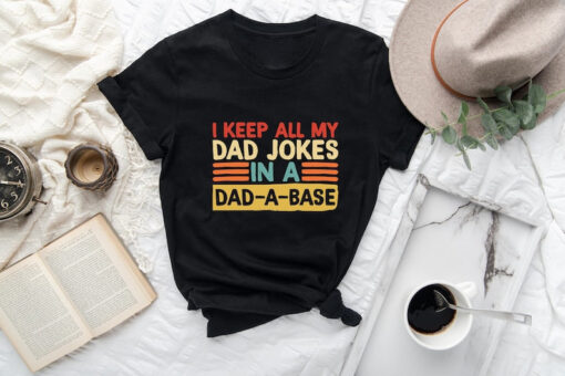 I Keep All My Dad Jokes In My Dad-A-Base Shirt, Dad Jokes Shirt, Funny Dad Shirt