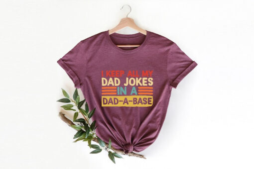 I Keep All My Dad Jokes In My Dad-A-Base Shirt, Dad Jokes Shirt, Funny Dad Shirt