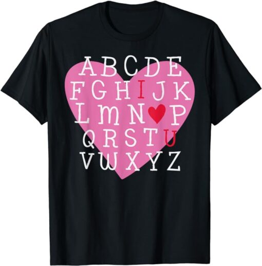 I LOVE YOU Valentines Day Alphabet Teacher Student School T-Shirt