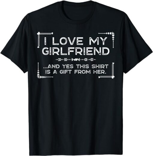 I Love My Girlfriend He Bought Me This Shirt Valentine's Day T-Shirt