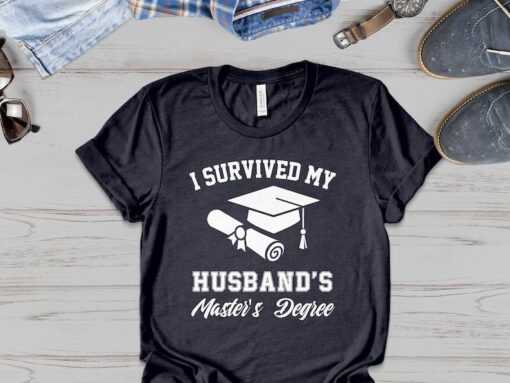 I Survived My Husband's Masters Degree Shirt, Masters Degree Graduation Gifts, Master Degree Graduate Shirt