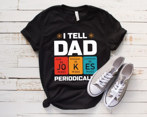 I Tell Dad Jokes Shirt, Fathers Day Shirt, I Tell Dad Jokes Periodically, Dad Jokes Shirt, Daddy Shirt