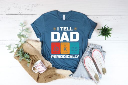 I Tell Dad Jokes Shirt, Fathers Day Shirt, I Tell Dad Jokes Periodically, Dad Jokes Shirt, Daddy Shirt