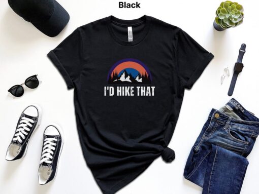 I'd Hike That Mountains Hiking Shirt Hiking Gifts Men