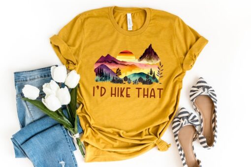 I'd Hike That Shirt, Hiking Shirt, Mountain Shirt, Adventure Shirt, Hiking Lover Gift Shirt, Travel Shirt