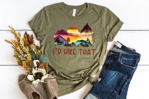 I'd Hike That Shirt, Hiking Shirt, Mountain Shirt, Adventure Shirt, Hiking Lover Gift Shirt, Travel Shirt