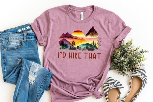 I'd Hike That Shirt, Hiking Shirt, Mountain Shirt, Adventure Shirt, Hiking Lover Gift Shirt, Travel Shirt