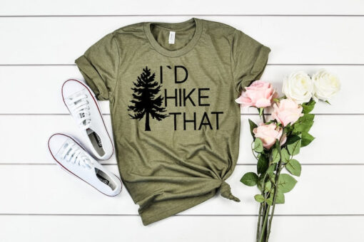 I'd Hike That Shirt, I Would Hike That Hiking Shirt, Hiking Gifts