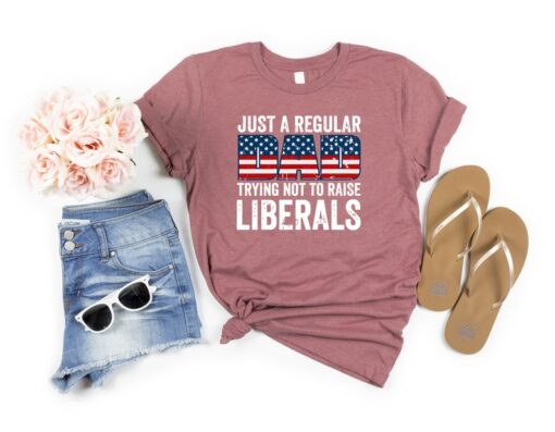 Just A Regular Dad Trying Not To Raise Liberals Gift for Dad T-Shirt