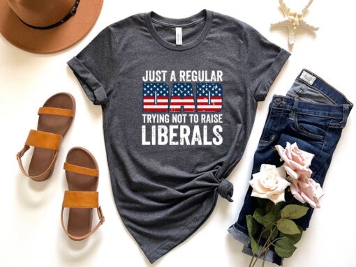 Just A Regular Dad Trying Not To Raise Liberals Gift for Dad T-Shirt