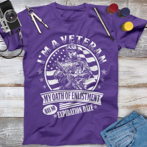 I'm A Veteran My Oath Of Enlistment Has No Expiration Date Veteran Shirt, Memorial Day, Independence Day, Veterans Gift