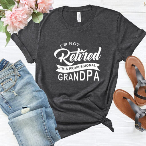 I'm Not Retired I'm A Professional Grandpa Shirt, Father's Day Gift, Father's Day Shirt, Grandpa Gift