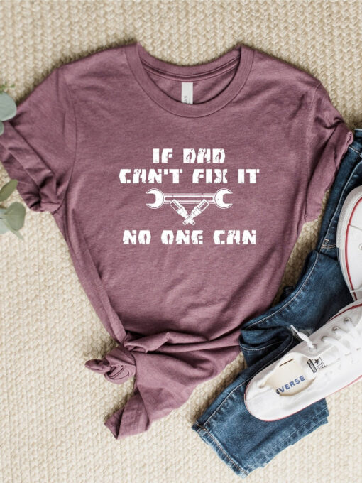 If Dad Can't Fix it No One Can Shirt, Mechanic Dad Gift, Funny Dad Shirt, Daughter to Father Gift Fathers Day Shirt