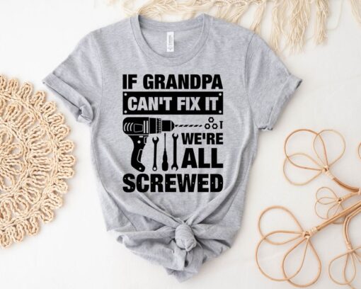 If Grandpa Can't Fix It We're All Screwed Shirt, Funny Fathers Day T-Shirt, Funny Papa Tee, Fathers Day Gift for Grandpa