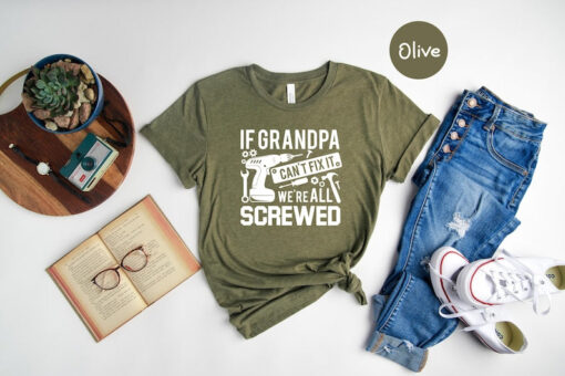 If Grandpa Can't Fix It We're Screwed, If Grandpa Can't Fix It, We Are All Screwed Shirt, Grandpa Shirt