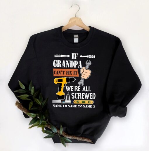 If Grandpa Can't Fix It, We're All Screwed Grandkids Name Personalized T Shirt