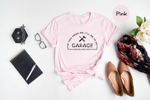 If You Need Me, I'll be in Garage Shirt, Garage T-Shirt, Mechanic Shirt, Handyman Shirt, Gift for Dad