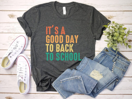 It's A Good Day To Back To School T-shirt, Back to School Teacher Shirt