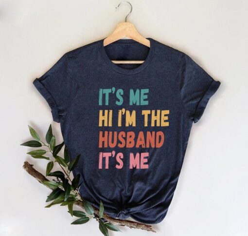 It's Me Hi I'm The Husband It's Me Shirt, Groovy Husband Gift Shirt For Father Day