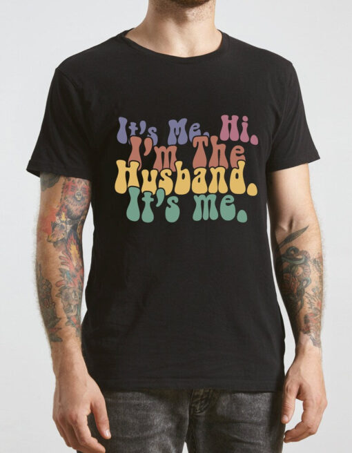 I'm the Husband, It's Me Shirt, Gift For Husband, Dad shirt, Father's Day Gift